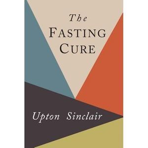 The Fasting Cure -- Upton Sinclair
